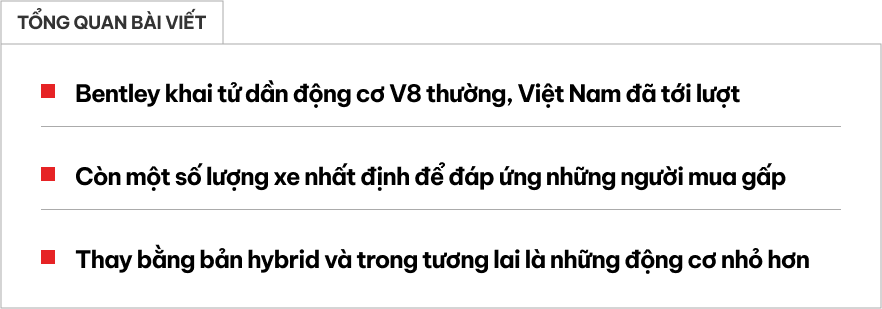 Bentley ngừng nhận đơn hàng xe V8 mới tại Việt Nam, cả khu vực chung số phận- Ảnh 1.