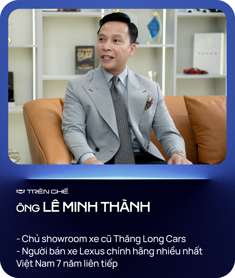 [Trên Ghế 13] Lê Minh Thành - Từ bỏ ‘ngôi vương’ bán Lexus nhiều nhất Việt Nam tới ‘quý ông’ chuyên lướt Lexus- Ảnh 1.