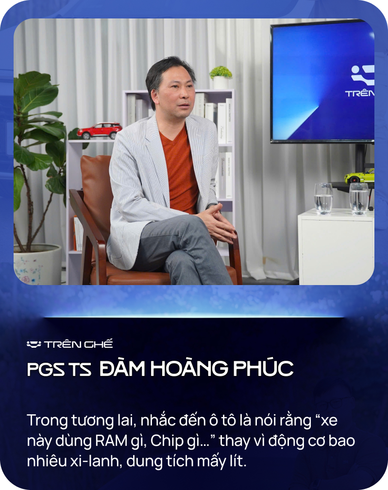 PGS.TS Đàm Hoàng Phúc: ‘Giới thiệu ô tô sắp là dùng chip, RAM gì… thay vì bao nhiêu xi-lanh, dung tích mấy lít’- Ảnh 3.