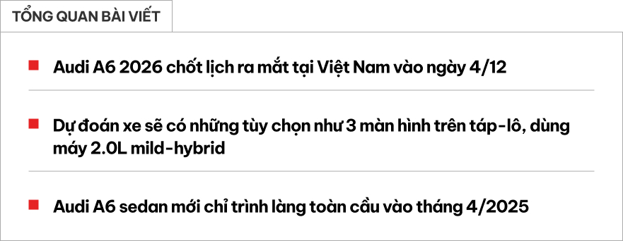 Audi A6 2026 chốt ra mắt Việt Nam tháng sau: Thiết kế lột xác, nội thất dễ có 3 màn hình khủng như E-Class- Ảnh 1.