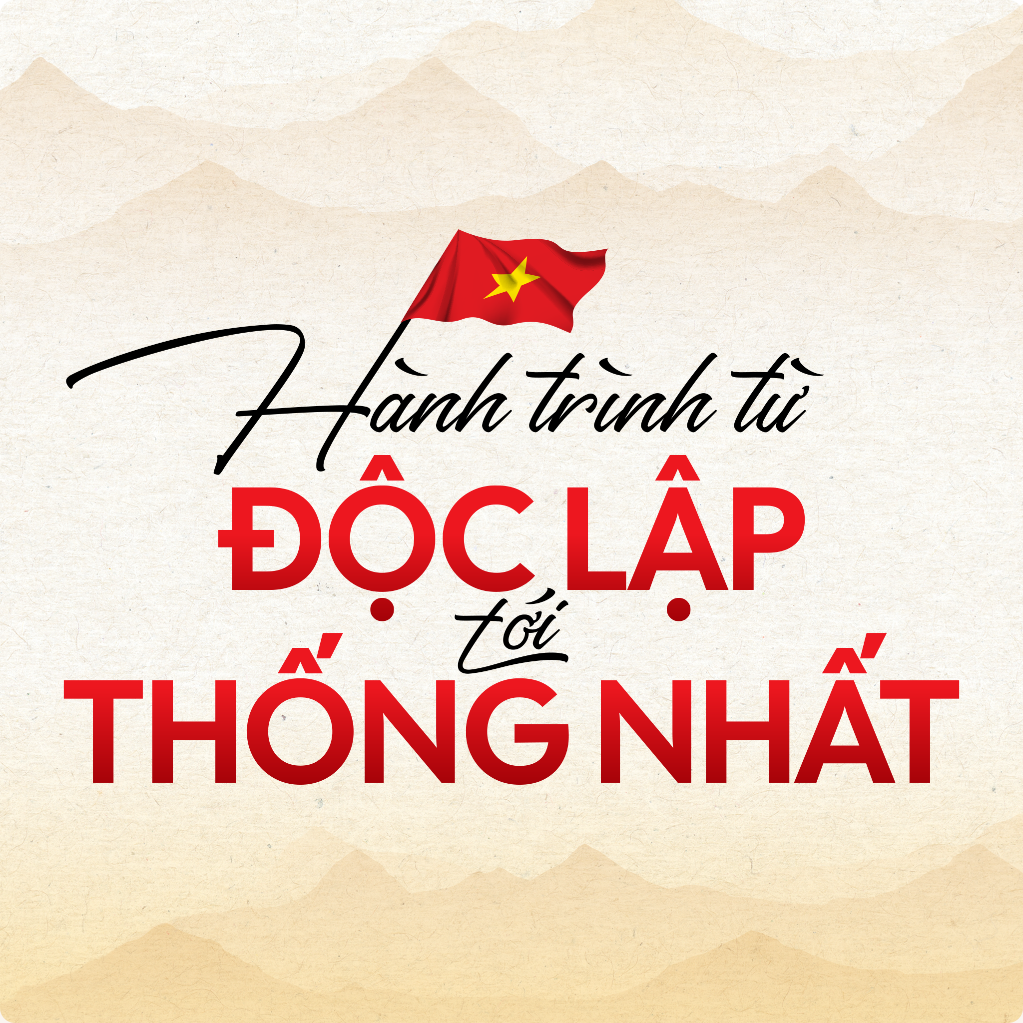 Hành trình "Từ Độc Lập tới Thống Nhất"