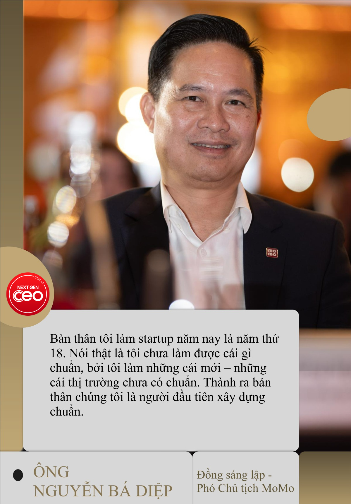 Ông Nguyễn Bá Diệp - Co Founder MoMo: Làm chuẩn là khái niệm mang tính thời điểm, startup công nghệ phải dám xây chuẩn mới- Ảnh 2. Ông Nguyễn Bá Diệp - Co Founder MoMo: Làm chuẩn là khái niệm mang tính thời điểm, startup công nghệ phải dám xây chuẩn mới- Ảnh 2.