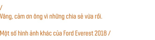 Ford Everest 2018 - Sự trở lại của một thế lực trong phân khúc SUV 7 chỗ tại Việt Nam - Ảnh 20.