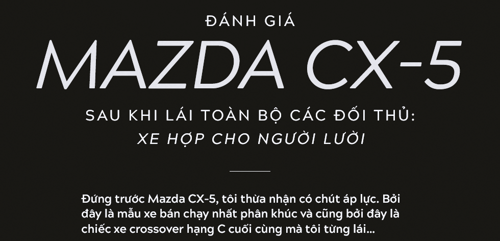 Đánh giá Mazda CX-5 sau khi lái toàn bộ các đối thủ: Xe hợp cho người lười - Ảnh 1.