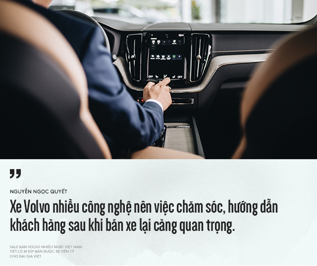 Salesman bán Volvo nhiều nhất Việt Nam tiết lộ bí kíp bán được xe tiền tỷ cho đại gia Việt - Ảnh 11.
