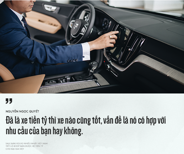 Salesman bán Volvo nhiều nhất Việt Nam tiết lộ bí kíp bán được xe tiền tỷ cho đại gia Việt - Ảnh 9.