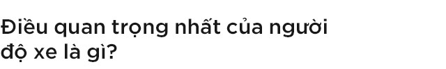 Gặp người ẩn mình sau những bản độ đình đám tại Việt Nam: Từ xe của Đức Tào Phớ tới tâm tư được ‘chơi’ hợp pháp - Ảnh 10.