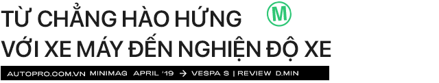 ‘Vespa nhanh tã’ từ góc nhìn của chàng trai dùng xe Ý sau 5 năm chạy Honda Air Blade mãi không hỏng - Ảnh 13.