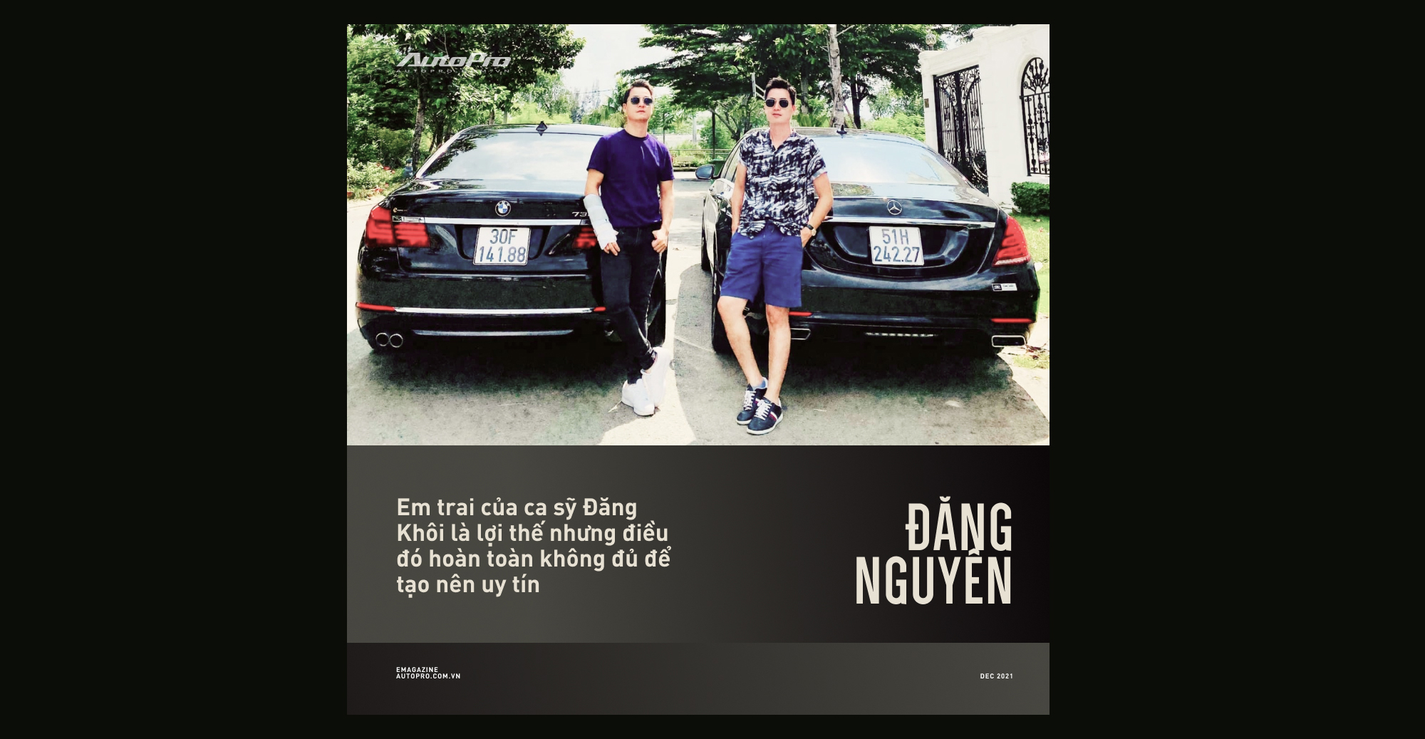 Sales xe Đức cũ khét tiếng Đăng Nguyên: ‘Hot boy màn ảnh, em trai Đăng Khôi không phải thứ giúp tôi nổi như bây giờ’ - Ảnh 17.