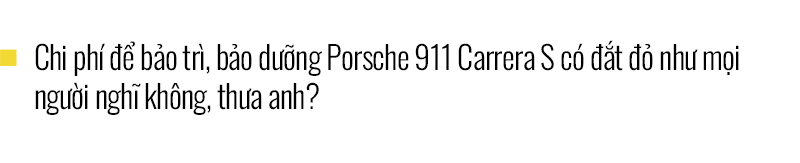 Chủ xe Nha Trang kể chuyện mua Porsche 911 Carrera S: ‘Mua xe 10 tỷ mà chỉ nhìn qua giấy, giật mình với những option bằng cả chiếc Kia’ - Ảnh 11.