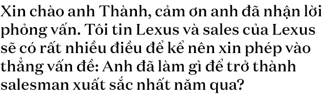 Gặp salesman bán nhiều Lexus nhất Việt Nam, được khách nữ đón bằng LX 570, tiếp như nguyên thủ - Ảnh 3.