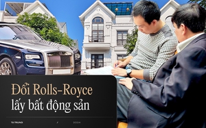 Cách người buôn xe Đức bán được Rolls-Royce cũ cho đại gia Việt: Đổi xe lấy bất động sản, đồng hồ, kim cương
