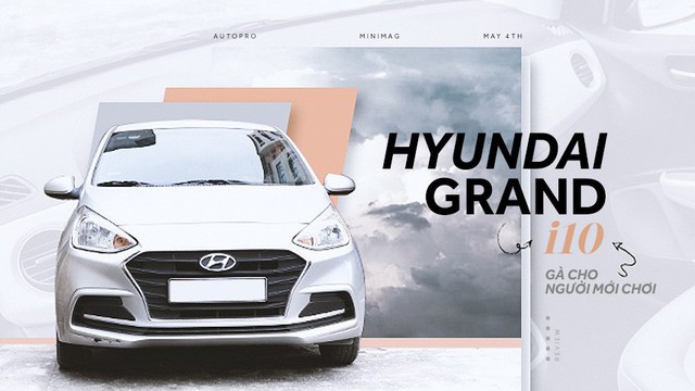 Người dùng đánh giá Hyundai Grand i10: Xe mua lần đầu và… cũng là lần cuối