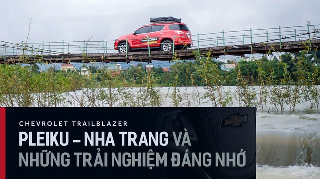 3 ngày sống cùng Chevrolet Trailblazer: Sốt rét và những trải nghiệm ít thấy trong đời