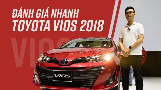 Trải nghiệm nhanh Toyota Vios 2018: Qua rồi cái thời nghèo trang bị