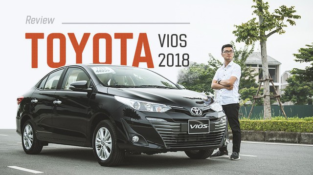 Khắc hoạ chân dung người Việt bỏ hơn 700 triệu đồng để lăn bánh Toyota Vios 2018