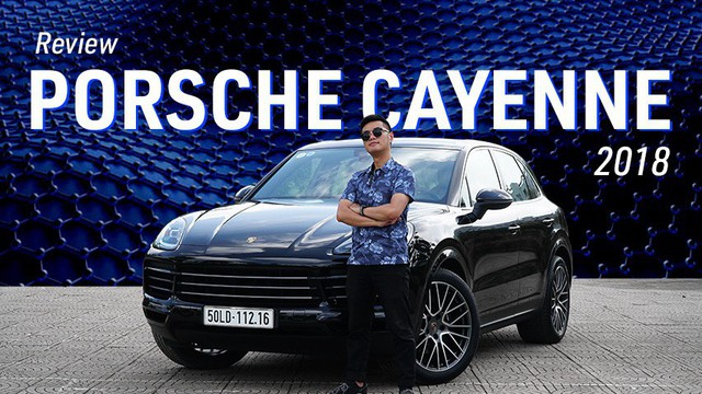 Đánh giá Porsche Cayenne 2018: Đâu phải tự nhiên giá cao, phụ kiện đắt đỏ