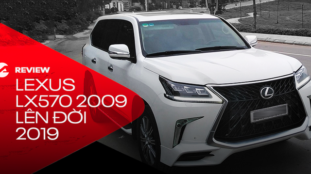 Trải nghiệm Lexus LX570 2009 lên đời Super Sport 2019: Cú lừa thị giác và món hời 450 triệu đồng thay vì 10 tỷ mua xe mới