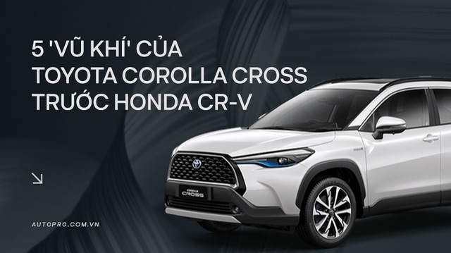 5 ‘vũ khí’ lợi hại của ‘bom tấn’ Toyota Corolla Cross trước vua doanh số Honda CR-V