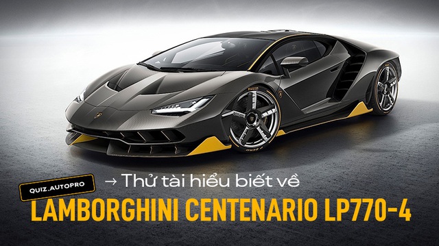 Bạn có biết những thông tin này về siêu xe Lamborghini Centenario siêu khủng có thể về Việt Nam?