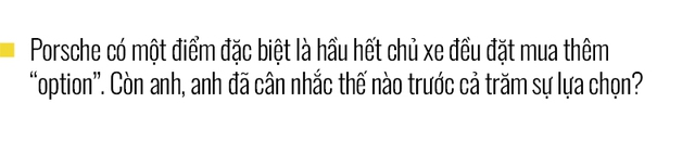Chủ xe Nha Trang kể chuyện mua Porsche 911 Carrera S: ‘Mua xe 10 tỷ mà chỉ nhìn qua giấy, giật mình với những option bằng cả chiếc Kia’ - Ảnh 6.