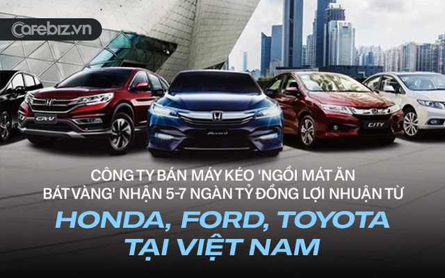 Sở hữu cổ phần Honda, Ford, Toyota tại Việt Nam, một công ty bán máy kéo chỉ ngồi mát ăn bát vàng 5-7 ngàn tỷ đồng lợi nhuận mỗi năm - Ảnh 1.