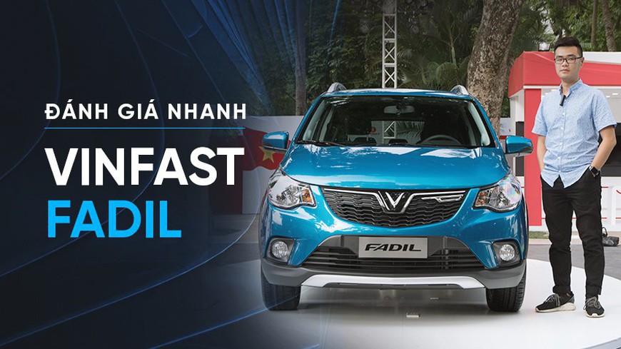 Đánh giá nhanh VinFast Fadil: Xe nhỏ mang tham vọng lớn tại Việt Nam
