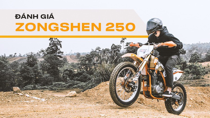 Đánh giá cào cào Zongshen 250: Đừng vội chê xe 'Tàu' khi bạn chưa chơi thử