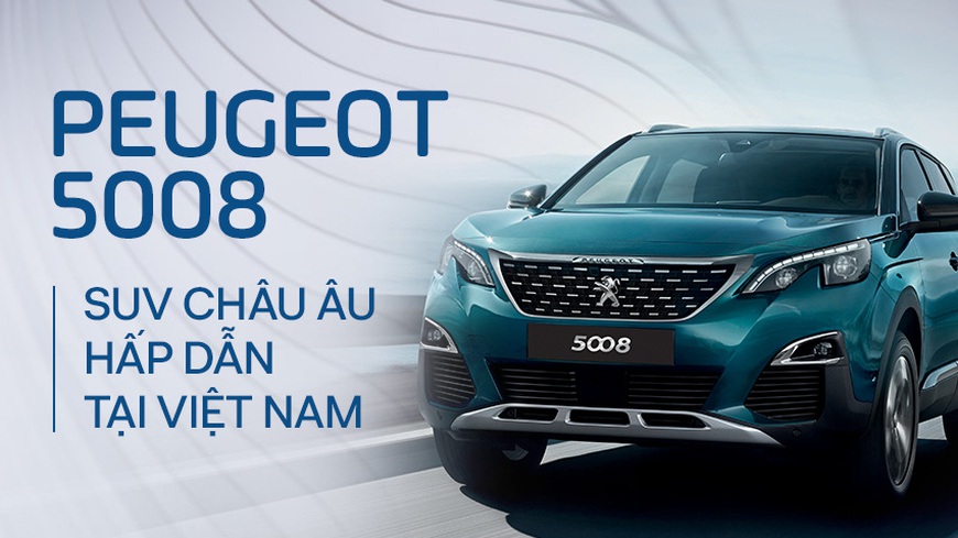 10 lý do Peugeot 5008 trong tim người dùng Việt