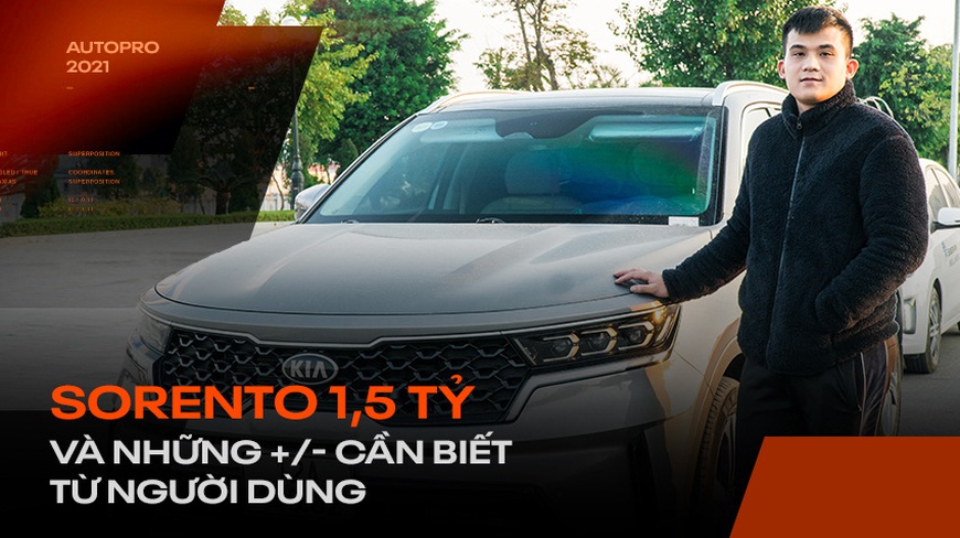 Người dùng đánh giá Kia Sorento 2021: Có cái hơn Range Rover, tiết kiệm hơn Fadil nhưng còn nhiều ‘cái gai’ cần khắc phục