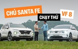 Nhen nhóm ý định đổi sang xe điện, chủ xe Hyundai Santa Fe trải nghiệm VinFast VF 8 và nhận về cái kết bất ngờ