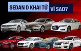 Sedan hạng D đang ‘chết dần’ tại Việt Nam: Chuyên gia chỉ ra 3 nguyên nhân chính