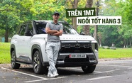 Lấy Mitsubishi Destinator chở gia đình lên Hà Giang, chủ xe tại Hà Nội chia sẻ: ‘Sức kéo khỏe, hàng ba rộng, bảo dưỡng rẻ, có điểm trừ ở cách âm’