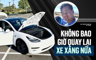 Kỹ sư Việt sau 2 năm sử dụng Tesla Model 3: 'Dùng rẻ bằng 1/3 xe xăng, không lo bảo dưỡng, phanh đi cả đời không cần thay'