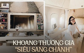 Choáng ngợp với khoang thương gia hạng nhất giá ''siêu khủng'' của các hãng máy bay nổi tiếng