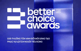 Công bố Better Choice Awards: Tôn vinh đổi mới sáng tạo, giá trị khác biệt, giúp người dùng tìm thấy những thứ “tốt hơn”