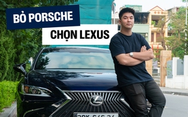 Xem Porsche rồi chốt Lexus ES là ô tô đầu đời, chủ xe chia sẻ: ‘Thích nhất không có nghĩa là đáng mua nhất’