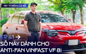 [Trên Ghế 41] Số này dành cho anti-fan VinFast VF 8: Chủ xe đời đầu trả lời hết các thắc mắc!