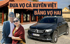 70 tuổi lái Mercedes-Benz GLC 300 gần 100.000km khắp Việt Nam, chủ xe chia sẻ: Hoàn thành ước mơ đưa vợ cả đi từ Hà Giang đến Cà Mau bằng vợ hai