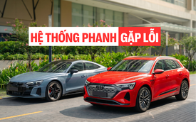 Bộ đôi Audi e-tron và Q8 e-tron bị triệu hồi tại Việt Nam: Lỗi liên quan đến hệ thống phanh, số lượng xe ảnh hưởng 'đếm trên đầu ngón tay'