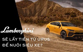 Lamborghini Urus: Siêu SUV ra đời từ bài toán kinh doanh