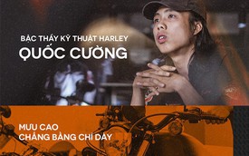 Quốc Cường: Từ chàng rửa xe tới bậc thầy kỹ thuật Harley-Davidson duy nhất Việt Nam