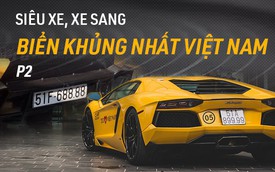 Những siêu xe/xe sang đeo biển số đẹp nhất Việt Nam (P.2)