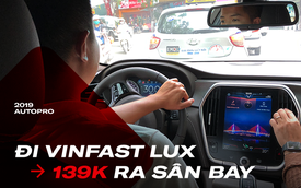 Lần đầu trải nghiệm VinFast Lux làm xe dịch vụ: Ngồi xe sang, giá ‘xe cỏ’ nhưng dịch vụ gây hoang mang