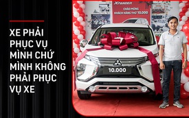 Người Việt mua Mitsubishi Xpander thứ 10.000: ‘Thông minh là mua xe phục vụ mình chứ không phải lo giữ giá hay không’