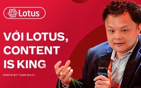 TGĐ VCCorp Nguyễn Thế Tân: Với mạng xã hội Lotus, nội dung là Vua!