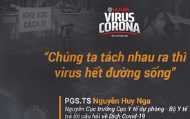 Nguyên Cục trưởng Cục Y tế dự phòng chỉ cách khiến virus gây ra Covid-19 'hết đường sống'