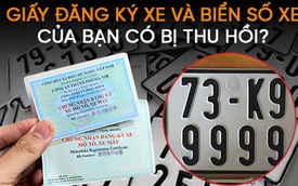 Kiểm tra nhanh giấy đăng ký xe và biển số xe của bạn có thuộc diện sắp bị thu hồi hay không?