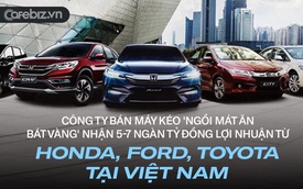 Sở hữu cổ phần Honda, Ford, Toyota tại Việt Nam, một công ty bán máy kéo chỉ 'ngồi mát ăn bát vàng' 5-7 ngàn tỷ đồng lợi nhuận mỗi năm
