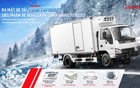 Isuzu Việt Nam ra mắt xe đông lạnh nguyên chiếc chính hãng đầu tiên